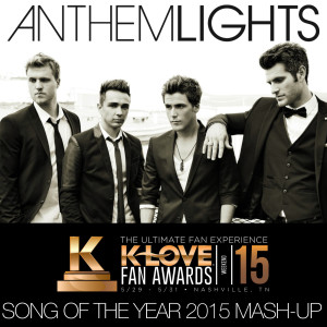 ดาวน์โหลดและฟังเพลง K-LOVE Fan Awards: Songs of the Year (2015 Mash-Up) พร้อมเนื้อเพลงจาก Anthem Lights