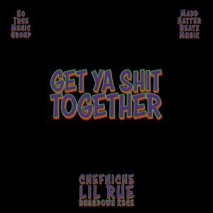 iamMaddHatter的專輯get ya shit together (feat. Lil Rue, ChefNiChE & BussDown Kece) (Explicit)
