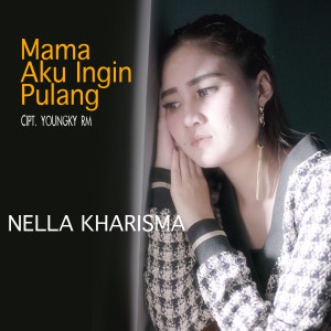 Listen to Mama Aku Ingin Pulang song with lyrics from Nella Kharisma