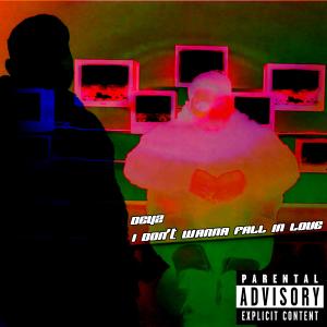 Deyz的專輯I Don't Wanna Fall In Love (Explicit)