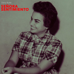 อัลบัม Señora Sentimiento - Elena Burke Boleros ศิลปิน Elena Burke