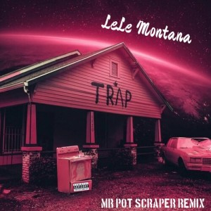 Album Mr. Pot Scraper (remix) [Explicit] oleh LeLe Montana