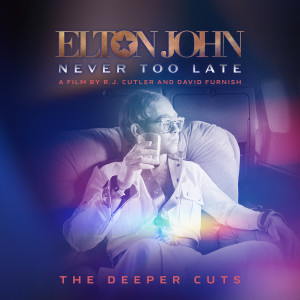 Elton John的專輯Never Too Late: The Deeper Cuts