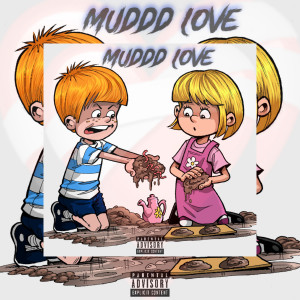 Listen to Muddd Love (Explicit) song with lyrics from Gwalla Donn