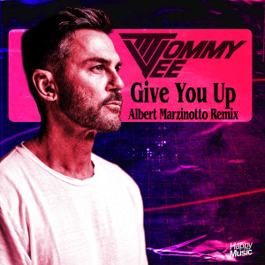 Tommy Vee的專輯Give You Up (Albert Marzinotto Remix)