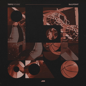 ดาวน์โหลดและฟังเพลง Triple Double พร้อมเนื้อเพลงจาก Ballpoint