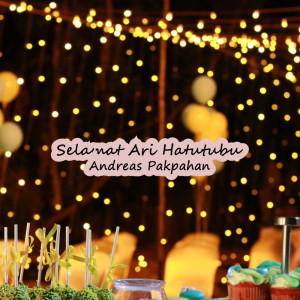 Listen to Selamat Ari Hatutubu song with lyrics from Andreas Pakpahan