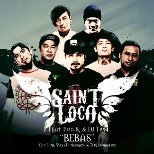 ดาวน์โหลดและฟังเพลง Bebas (feat. Iwa K & DJ Tius) พร้อมเนื้อเพลงจาก Saint Loco