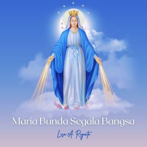 Listen to Maria Bunda Segala Bangsa song with lyrics from Lisa A. Riyanto