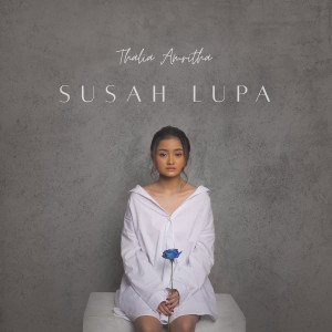 Listen to Susah Lupa song with lyrics from Thalia Amritha
