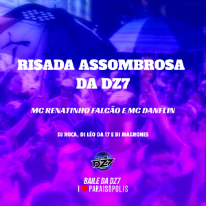Listen to RISADA ASSOMBROSA DA DZ7 (Explicit) song with lyrics from DJ Léo da 17