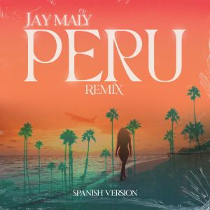 Jay Maly的專輯Peru - Spanish Version (Remix)