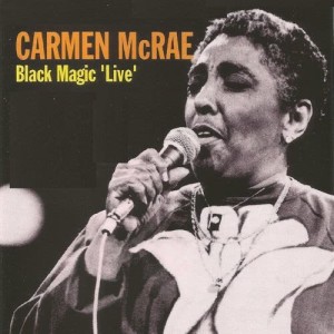 Carmen McRae的專輯Carmen Mcrae - Black Magic 'Live'