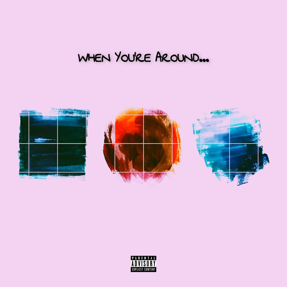 When You're Around (Explicit)
