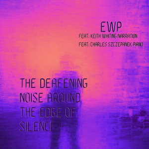 Album The Deafening Noise Around the Edge of Silence from EWP
