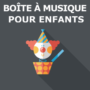 Chansons et comptines的專輯Boîte À Musique Pour Enfants