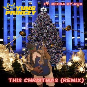 Yung Princey的专辑This Christmas (feat. Mecca Wy'Asia) [Remix]
