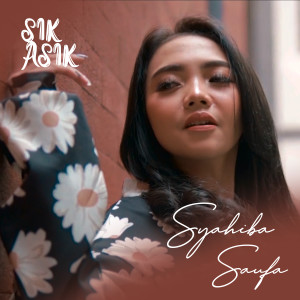 收听Syahiba Saufa的Sik Asik歌词歌曲