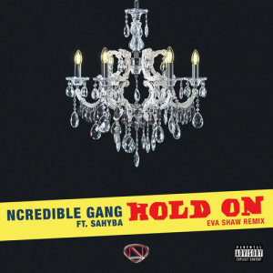 ดาวน์โหลดและฟังเพลง Hold On (Eva Shaw Remix|Explicit) พร้อมเนื้อเพลงจาก Ncredible Gang
