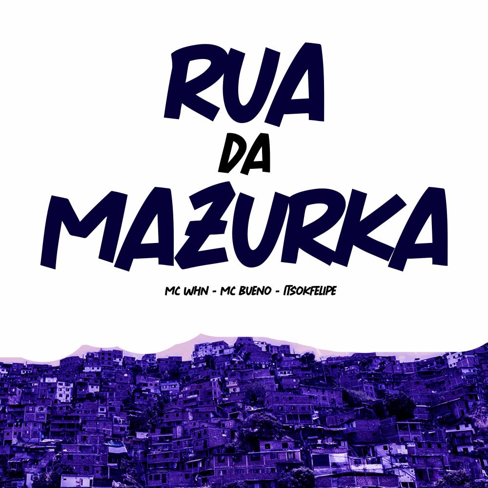 Rua da Mazurka (feat. itsokfelipe & MC Bueno) (Explicit)