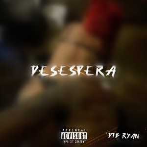 Album Desespera (Explicit) from DTB Ryan
