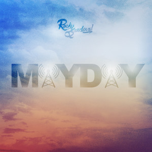 ดาวน์โหลดและฟังเพลง Mayday พร้อมเนื้อเพลงจาก Rocky Sandoval