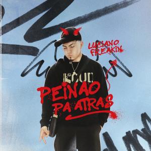 收聽Luciano Freakin的Peinao Pa Atrás (Explicit)歌詞歌曲