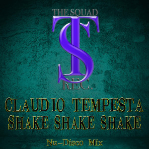 收聽Claudio Tempesta的SHAKE SHAKE SHAKE (Nu-Disco Mix)歌詞歌曲