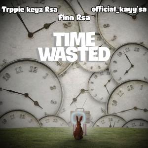 收聽Finn Rsa的Time wasted (feat. Trppie keyz Rsa & Official kayy'sa) (Explicit)歌詞歌曲