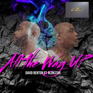 ดาวน์โหลดและฟังเพลง All The Way Up พร้อมเนื้อเพลงจาก David Benton