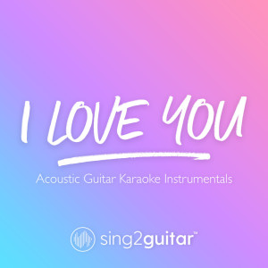 收听Sing2Guitar的i love you (Originally Performed by Billie Eilish) (Acoustic Guitar Karaoke) (其他)歌词歌曲