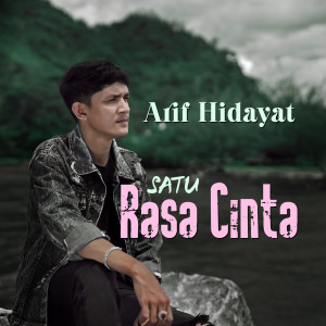 Dengarkan lagu Satu Rasa Cinta nyanyian Arif Hidayat dengan lirik