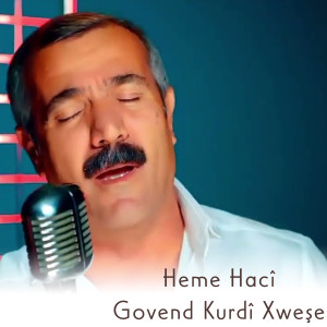 Listen to Govend Kurdî Xweşe song with lyrics from Heme Haci