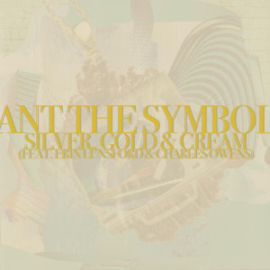 ดาวน์โหลดและฟังเพลง Silver, Gold & Cream พร้อมเนื้อเพลงจาก Ant The Symbol