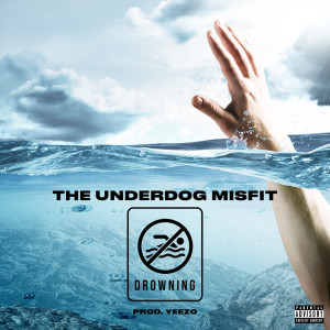 ดาวน์โหลดและฟังเพลง Drowning (Explicit) พร้อมเนื้อเพลงจาก The Underdog Misfit