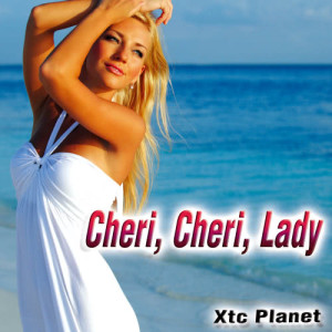 收聽Xtc Planet的Cheri, Cheri, Lady歌詞歌曲