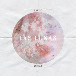 Las Lunas的專輯Oh My