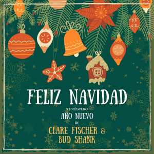 Clare Fischer的專輯Feliz Navidad y próspero Año Nuevo de Clare Fischer & Bud Shank