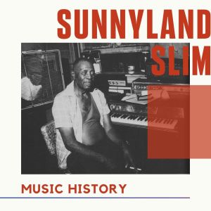 Album Sunnyland Slim - Music History from Sunnyland Slim