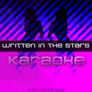 ดาวน์โหลดและฟังเพลง Written In the Stars (feat. Eric Turner) [Karaoke] พร้อมเนื้อเพลงจาก Written In The Stars Karaoke