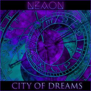ดาวน์โหลดและฟังเพลง City Of Dreams พร้อมเนื้อเพลงจาก Neaon