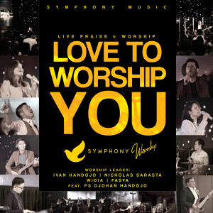 Album Love to Worship You (Live) [feat. Ps Djohan Handojo] from Symphony Worship