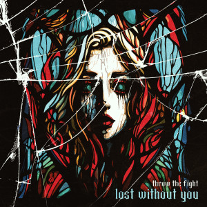 Throw The Fight的專輯Lost Without You