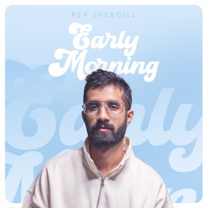 Listen to Early Morning song with lyrics from Rev Shergill