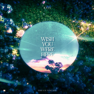 Icon的專輯Wish You Were Here
