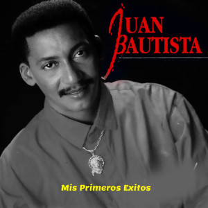 Mis Primeros Exitos dari Juan Bautista