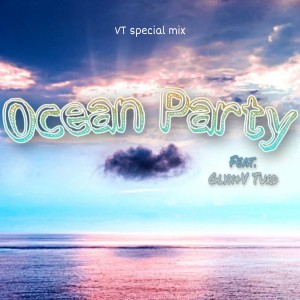 Listen to Ocean Party（Instrument Mix） (完整版) song with lyrics from V TERD