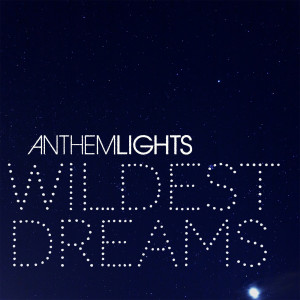 Dengarkan Wildest Dreams lagu dari Anthem Lights dengan lirik