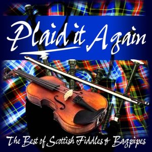 อัลบัม Plaid It Again (The Best of Scottish Fiddles & Bagpipes) ศิลปิน Various Artists