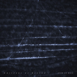 ดาวน์โหลดและฟังเพลง Whispers of Winter พร้อมเนื้อเพลงจาก Ever So Blue